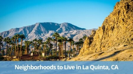 Neighborhoods to Live in La Quinta, CA