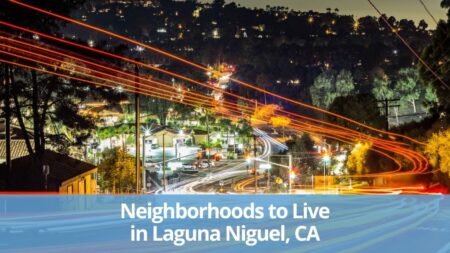 Neighborhoods to Live in Laguna Niguel, CA