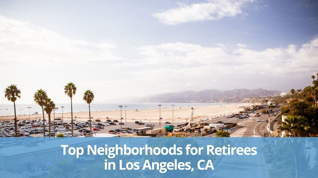 Neighborhoods for Retirees in Los Angeles, CA
