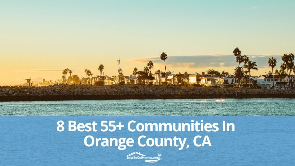 8 Best 55+ Communities In Orange County [2026]