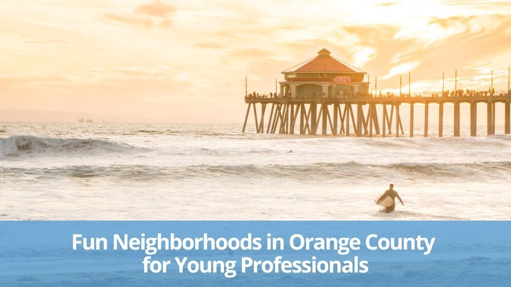 Neighborhoods for Young Professionals in Orange County, CA