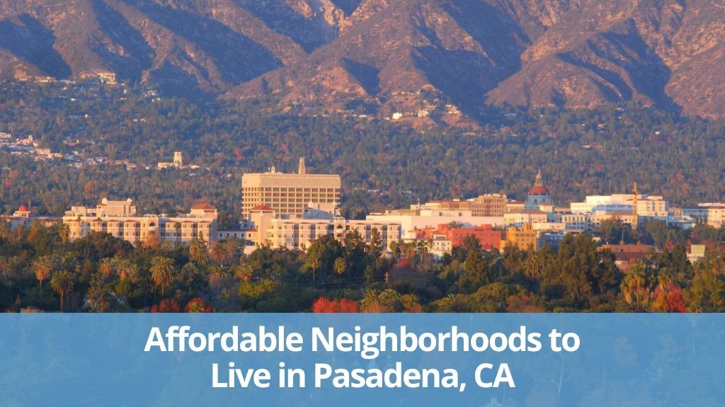 Affordable Neighborhoods in Pasadena, CA