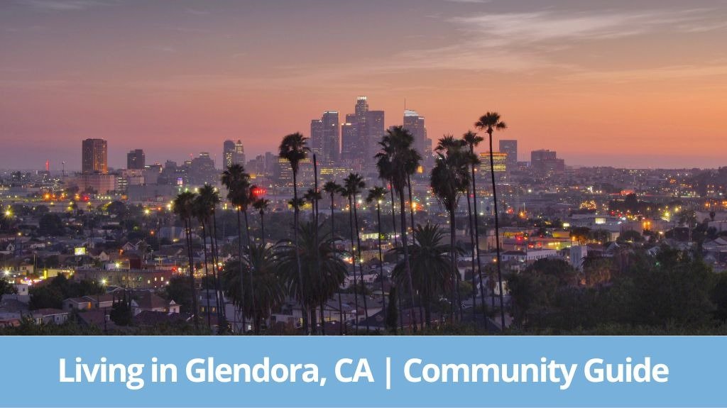 Pros and Cons of Living in Glendora, CA