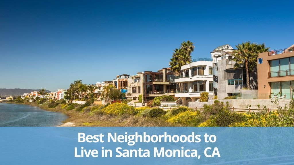 Top Santa Monica Neighborhoods You Need to Explore Best Neighborhoods in Santa Monica, CA