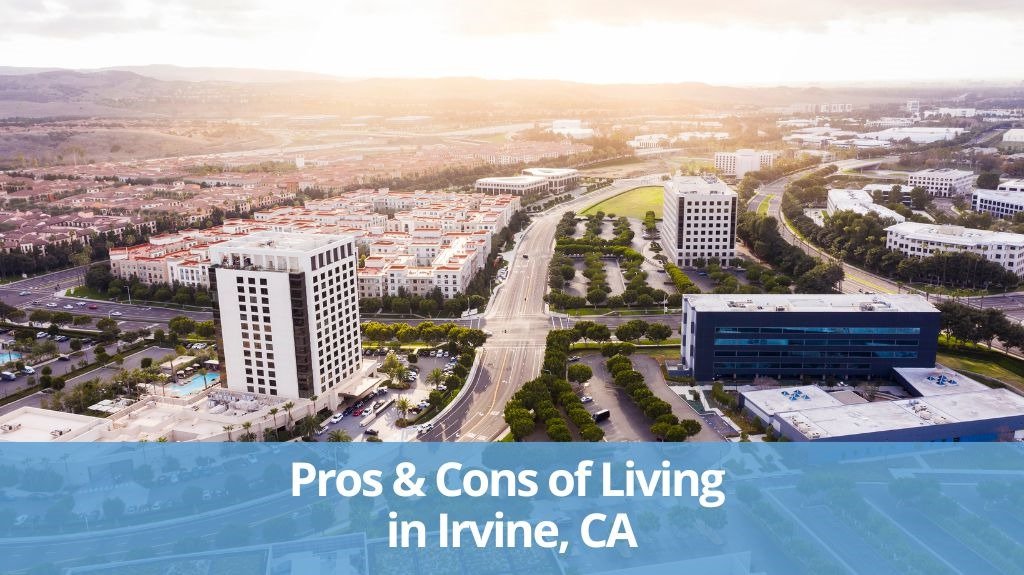 The Pros & Cons of Living in Irvine, CA