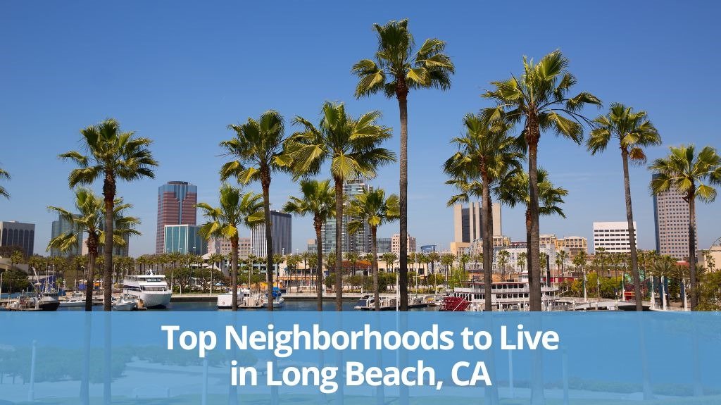 Best Neighborhoods to Live in Long Beach, CA